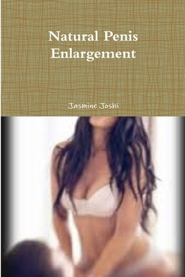 Natural Penis Enlargement by Joshi, Jasmine