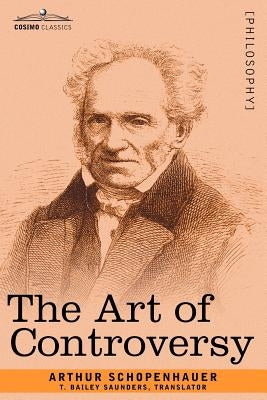 The Art of Controversy by Schopenhauer, Arthur