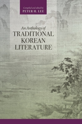 An Anthology of Traditional Korean Literature by Lee, Peter H.