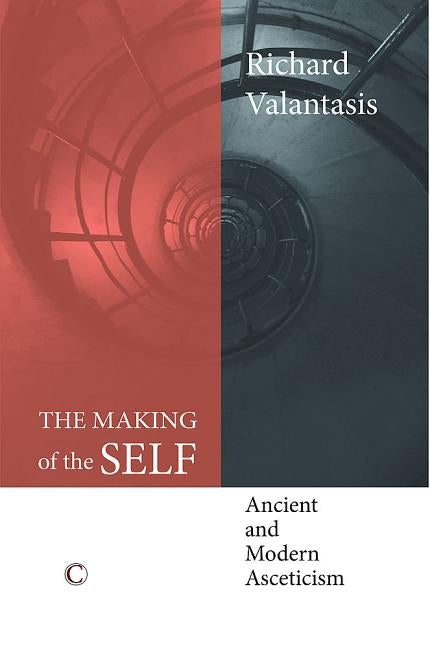 The Making of the Self: Ancient and Modern Asceticism by Valantasis, Richard