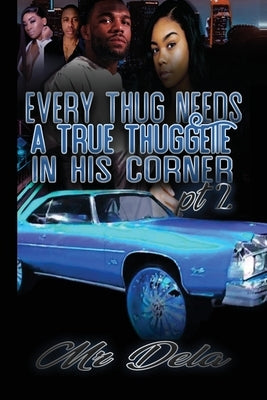 Every Thug Needs A True Thuggette In His Corner Pt2 by Mr Dela