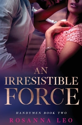 An Irresistible Force by Leo, Rosanna