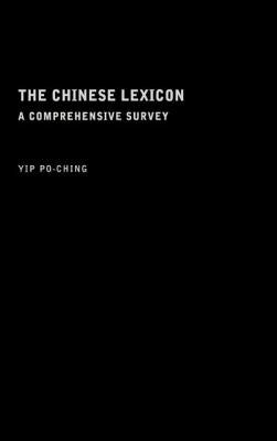 The Chinese Lexicon: A Comprehensive Survey by Po-Ching, Yip