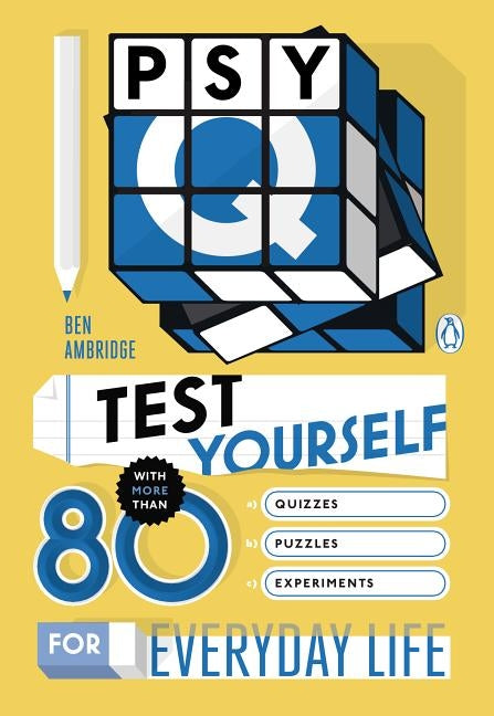 Psy-Q: Test Yourself with More Than 80 Quizzes, Puzzles and Experiments for Everyday Life by Ambridge, Ben