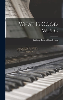 What is Good Music by Henderson, William James