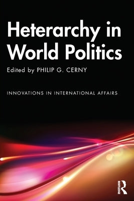 Heterarchy in World Politics by Cerny, Philip G.