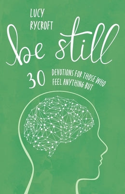 Be Still: 30 devotions for those who feel anything but by Rycroft, Lucy