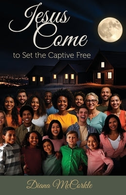 Jesus Come to Set the Captive Free by McCorkle, Diana