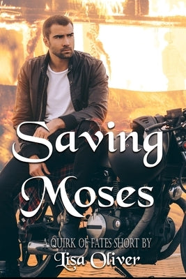 Saving Moses: A Quirk of Fates Short Story - MM Fated Mates by Oliver, Lisa
