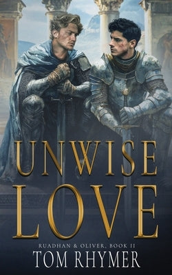 Unwise Love by Rhymer, Tom