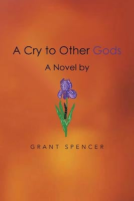 A Cry to Other Gods by Spencer, Grant