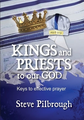 Kings and Priests to our God by Pilbrough, Steve