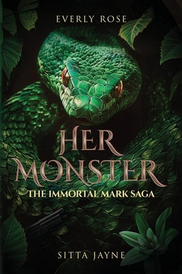 Her Monster: Immortal Mark Saga Book 1 by Rose, Everly