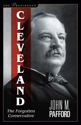 Cleveland: The Forgotten Conservative by Pafford, John M.