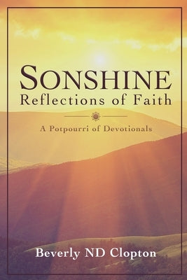 Sonshine: Reflections of Faith: a potpourri of devotionals by Clopton, Beverly Nd