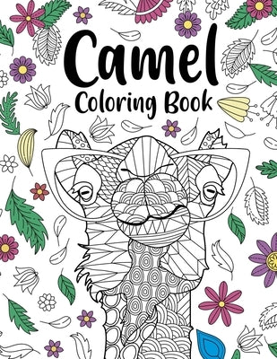 Camel Coloring Book: Coloring Books for Adults, Gifts for Camel Lovers, Floral Mandala Coloring Pages, Animal Coloring Book, Safari Animals by Online Store, Paperland