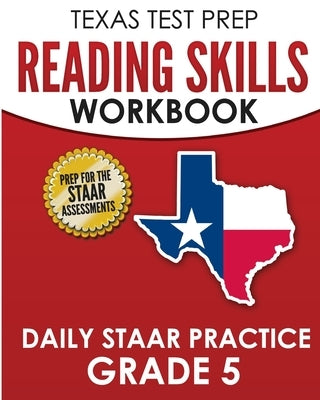 TEXAS TEST PREP Reading Skills Workbook Daily STAAR Practice Grade 5: Preparation for the STAAR Reading Tests by Hawas, T.