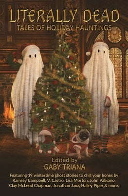 Literally Dead: Tales of Holiday Hauntings by Triana, Gaby