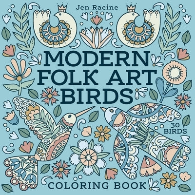Modern Folk Art Birds Coloring Book: A Scandinavian-Inspired Collection of Birds for Peaceful Coloring by Racine, Jen