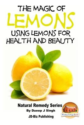 The Magic of Lemons - Using Lemons for Health and Beauty by Davidson, John