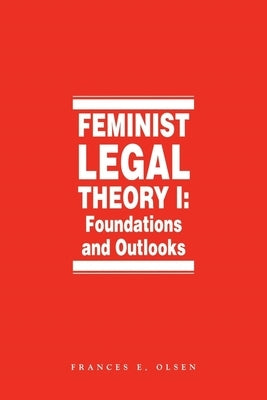 Feminist Legal Theory (Vol. 1) by Olsen, Frances