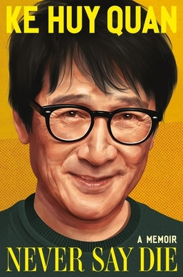 Never Say Die: A Memoir by Quan, Ke Huy
