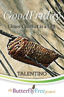 GoodFriday: Chaos Conflict is a Gift (Book 2) by Talentino