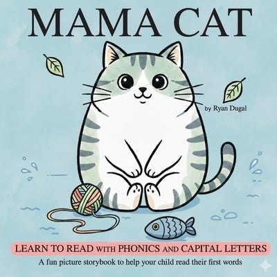Mama Cat: Learn to Read With Phonics and Capital Letters by Dugal, Ryan