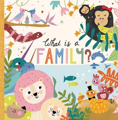 What Is a Family? by Griffin, Annette