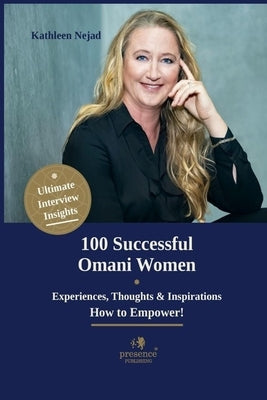 100 Successful Omani Women: Experiences, Thoughts & Inspirations How to Empower by Publishing, Presence