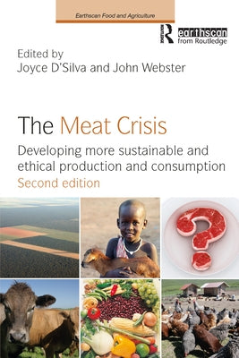 The Meat Crisis: Developing more Sustainable and Ethical Production and Consumption by D'Silva, Joyce