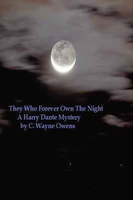 They Who Forever Own the Night by Owens, C. Wayne