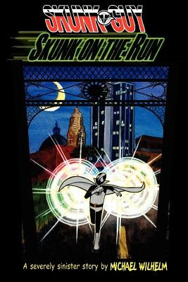 Skunk-Guy: Skunk On The Run by Wilhelm, Michael