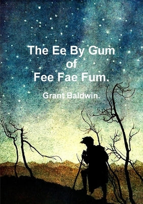 The Ee By Gum of Fee Fae Fum. by Baldwin, Grant