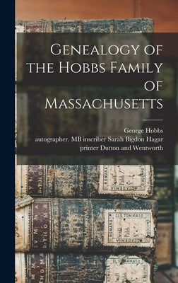 Genealogy of the Hobbs Family of Massachusetts by Hobbs, George 1790-