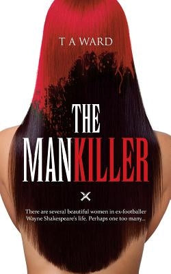 The Mankiller: There are several beautiful women in ex-footballer Wayne Shakespeare's life. Perhaps one too many... by Ward, Ta