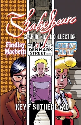 Shakespeare Graphic Novel Collection: Macbeth, Hamlet, Midsummer Night's Dream by Sutherland, Kev