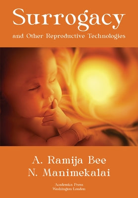 Surrogacy and Other Reproductive Technologies by Bee, A. Ramija