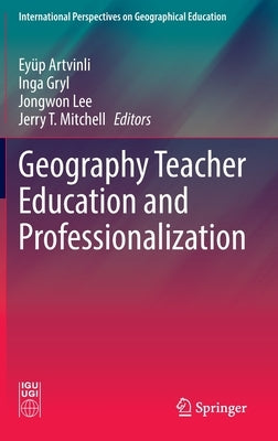 Geography Teacher Education and Professionalization by Artvinli, Eyüp