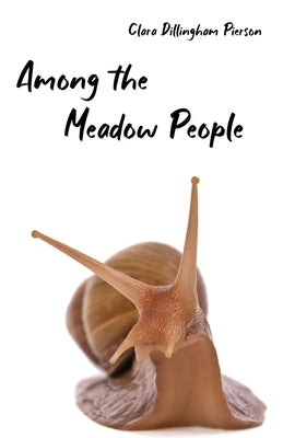Among the Meadow People by Pierson, Clara