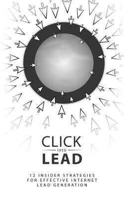 Click Into Lead: Strategies for Internet Lead Generation by Kwok, Erin