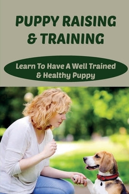 Puppy Raising & Training: Learn To Have A Well Trained & Healthy Puppy: What Are The Recommended Games For Puppies by Lifford, Joaquin