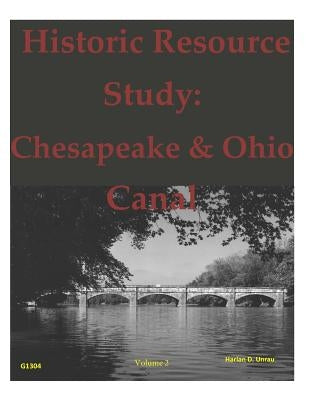 Historic Resource Study: Chesapeake & Ohio Canal - Volume 2 by United States Department of Interior