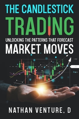 The Candlestick Trading: Unlocking the Patterns That Forecast Market Moves by Venture, Nathan D.