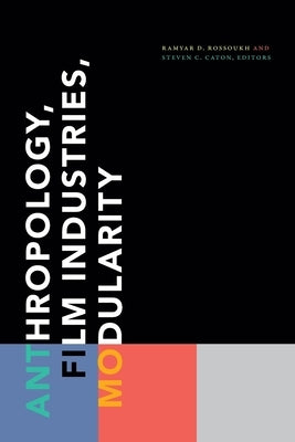Anthropology, Film Industries, Modularity by Rossoukh, Ramyar D.