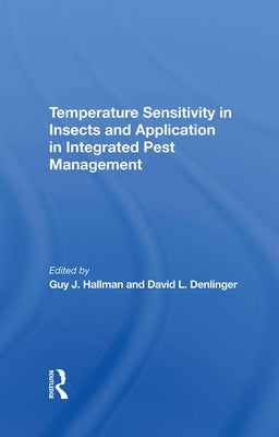 Temperature Sensitivity in Insects and Application in Integrated Pest Management by Hallman, Guy J.