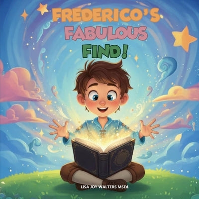Frederico's Fabulous Find! by Walters Msed, Lisa Joy