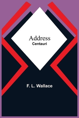 Address: Centauri by L. Wallace, F.