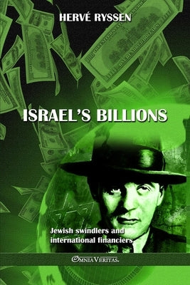 Israel's billions: Jewish swindlers and international financiers by Ryssen, Hervé