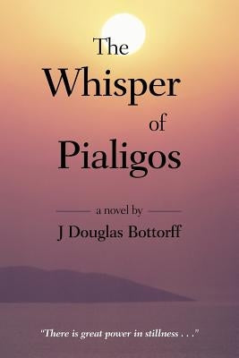 The Whisper of Pialigos by Bottorff, J. Douglas